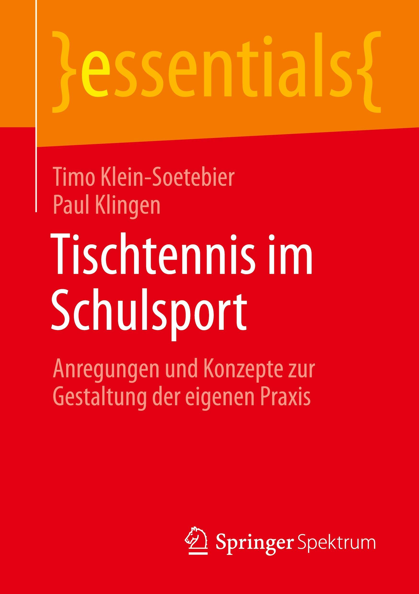 Tischtennis im Schulsport: Anregungen und Konzepte zur Gestaltung der eigenen Praxis (essentials)