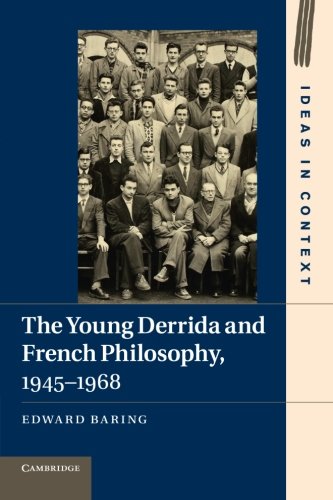 Edward Baring The Young Derrida And French Philosophy, 1945-1968 (Ideas In Context, Band 98)