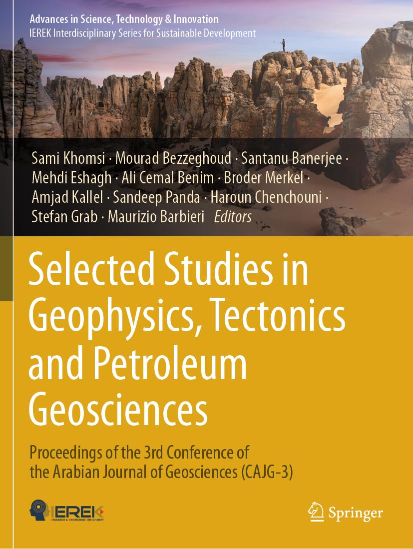 Selected Studies in Geophysics, Tectonics and Petroleum Geosciences: Proceedings of the 3rd Conference of the Arabian Journal of Geosciences (CAJG-3) (Advances in Science, Technology & Innovation)