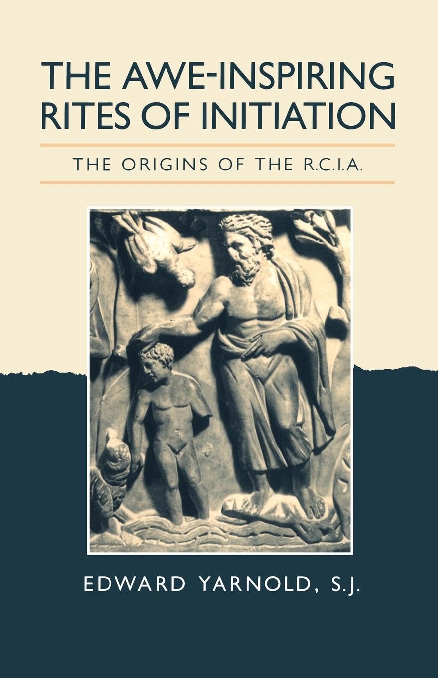 The Awe-Inspiring Rites of Initiation: Origins of the RCIA