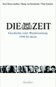 Die Zeit: Geschichte einer Wochenzeitung - 1946 bis heute -