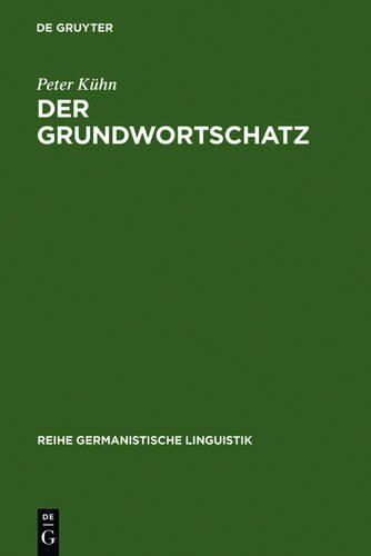 Der Grundwortschatz: Bestimmung und Systematisierung (Reihe Germanistische Linguistik)