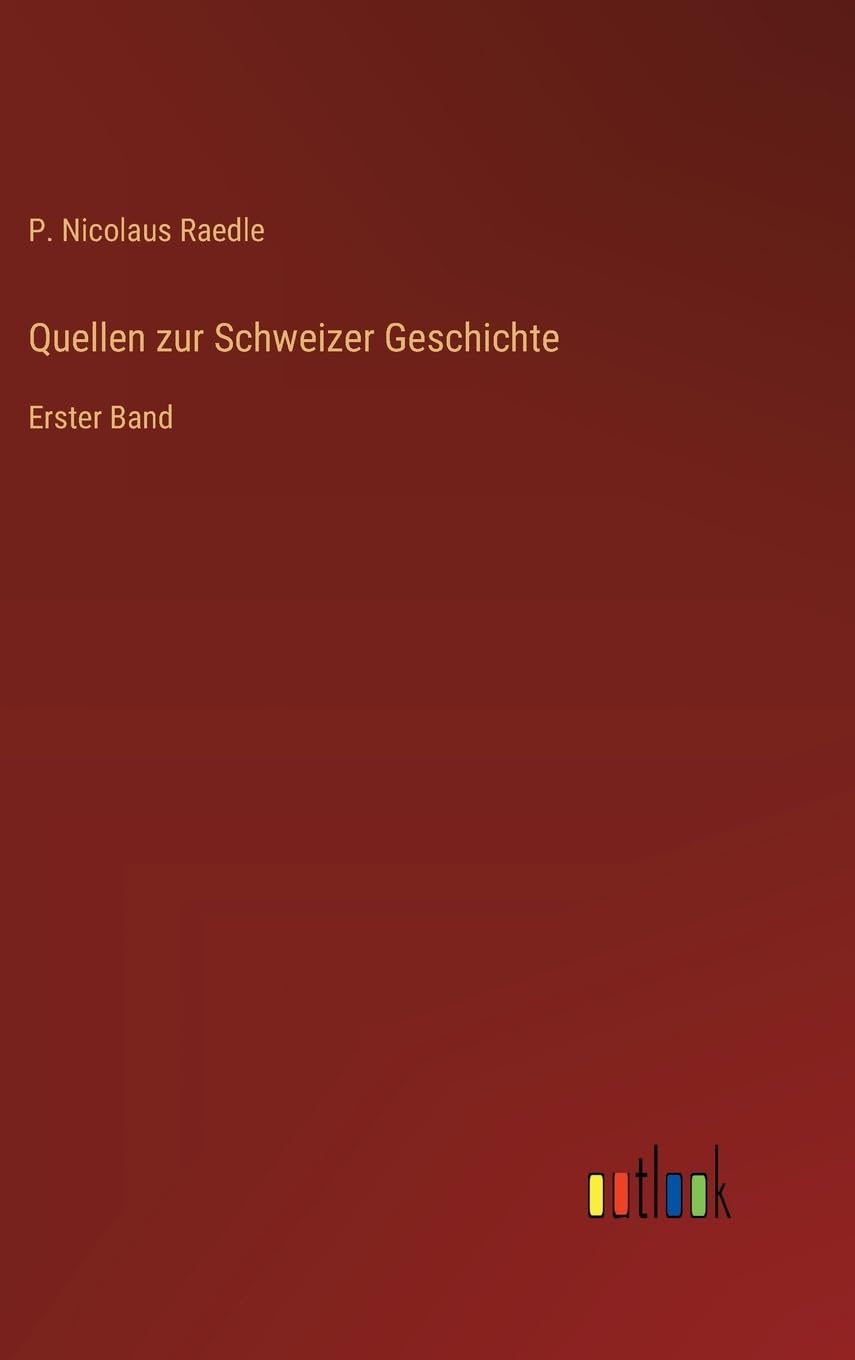 Quellen zur Schweizer Geschichte: Erster Band