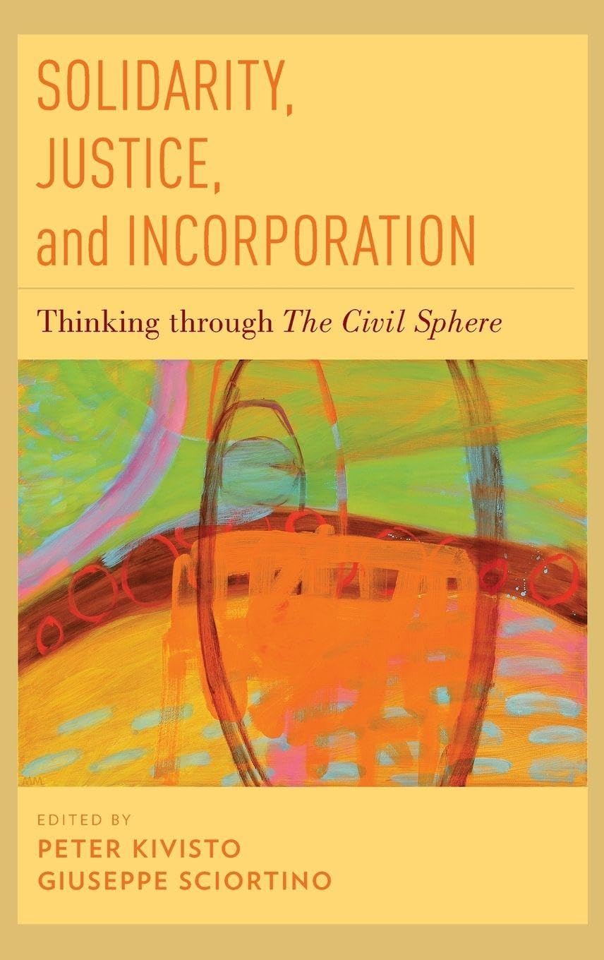 Solidarity, Justice, and Incorporation: Thinking Through the Civil Sphere