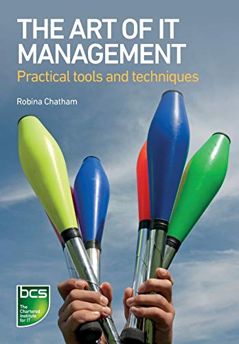 The Art of IT Management: Practical tools, techniques and people skills