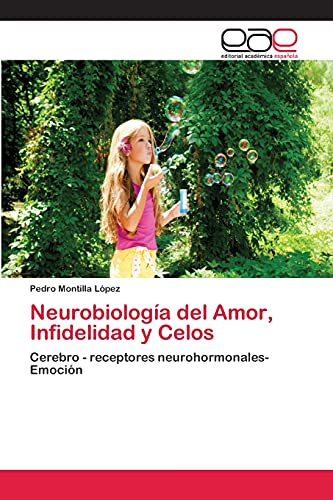 Neurobiología del Amor, Infidelidad y Celos: Cerebro - receptores neurohormonales- Emoción