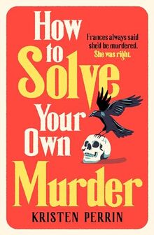 How To Solve Your Own Murder: Kristen Perrin (The Castle Knoll Files)