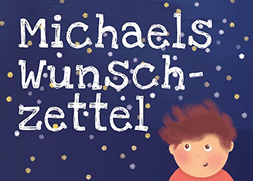 Michaels Wunschzettel: Ein Weihnachtsmärchen