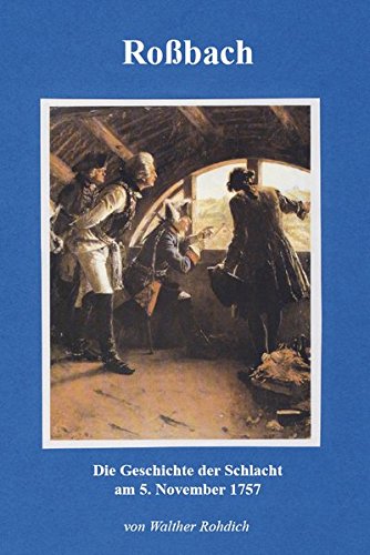 Roßbach: Die Geschichte der Schlacht am 5. November 1757