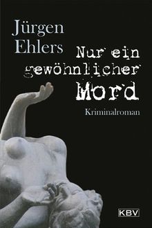 Nur ein gewöhnlicher Mord: Kriminalroman