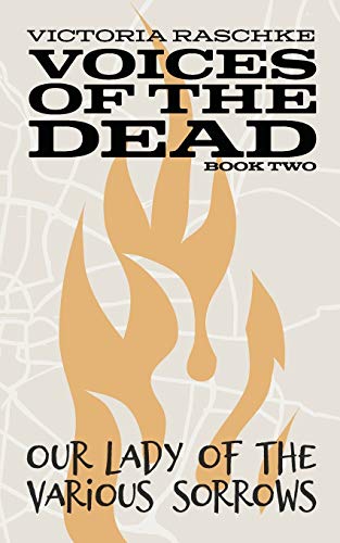 Our Lady of the Various Sorrows: Voices of the Dead: Book Two