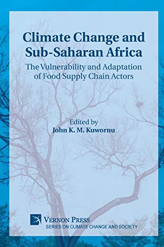 Climate Change and Sub-Saharan Africa: The Vulnerability and Adaptation of Food Supply Chain Actors (Climate Change and Society)