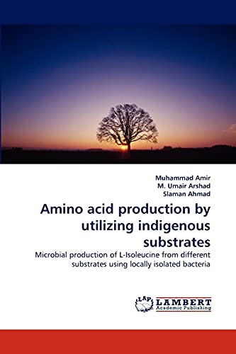 Amino acid production by utilizing indigenous substrates: Microbial production of L-Isoleucine from different substrates using locally isolated bacteria