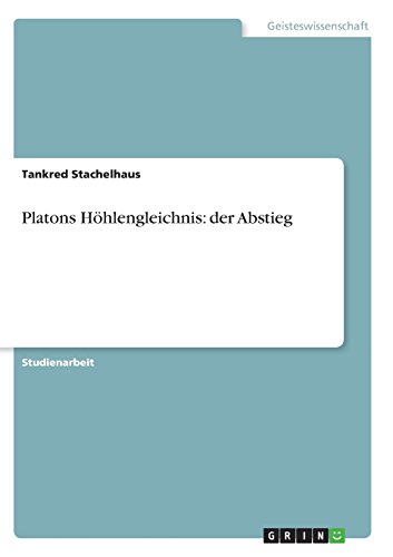 Platons Höhlengleichnis: der Abstieg