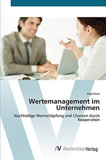 Wertemanagement im Unternehmen: Nachhaltige Wertschöpfung und Chancen durch Kooperation