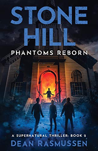 Stone Hill: Phantoms Reborn: Phantoms Reborn: A Supernatural Thriller Series Book 2