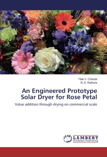An Engineered Prototype Solar Dryer for Rose Petal: Value addition through drying on commercial scale