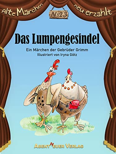 Das Lumpengesindel: Ein Märchen der Gebrüder Grimm (Alte Märchen neu erzählt)