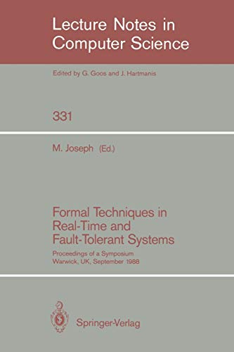 Formal Techniques in Real-Time and Fault-Tolerant Systems: Proceedings of a Symposium, Warwick, UK, September 22-23, 1988 (Lecture Notes in Computer Science, 331, Band 331)