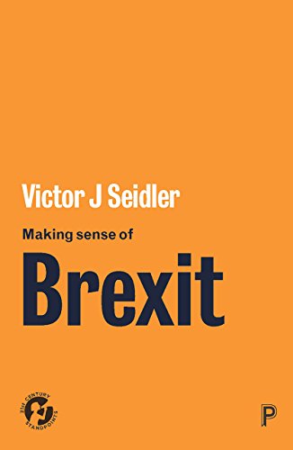 Seidler, V: Making Sense of Brexit: Democracy, Europe and Uncertain Futures (21st Century Standpoints)