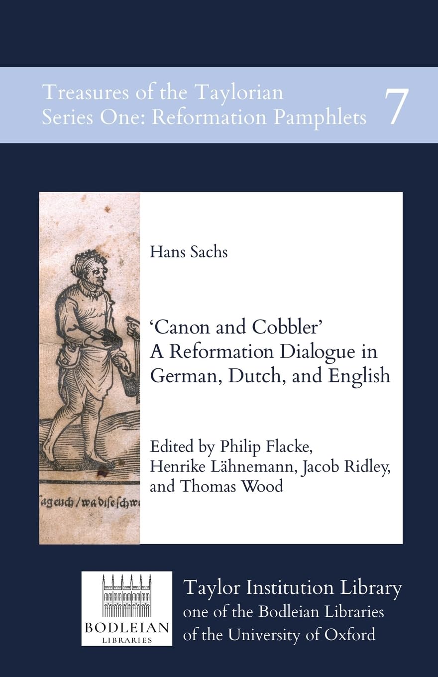 Canon and Cobbler: A Reformation Dialogue in German, Dutch, and English (Treasures of the Taylorian: Reformation Pamphlets, Band 7)