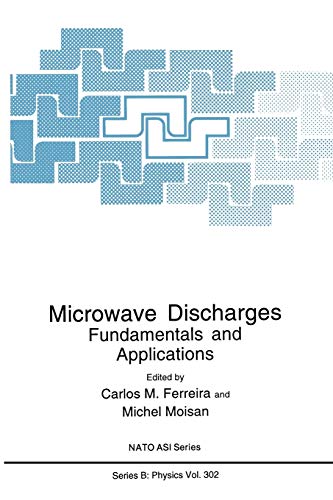 Microwave Discharges: Fundamentals And Applications (Nato Science Series B: (Closed)) (NATO Science Series B:, 302, Band 302)