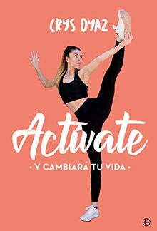 Actívate: Y cambiará tu vida (Psicología y salud)