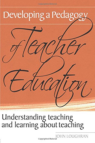 Developing a Pedagogy of Teacher Education: Understanding Teaching & Learning about Teaching