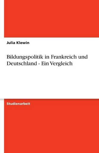 Bildungspolitik in Frankreich und Deutschland - Ein Vergleich