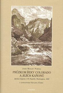 Průzkum řeky Colorado a jejích kaňonů: Zpráva majora J.W. Powella, Washington, 1895 (2006)