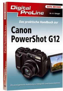 Digital ProLine: Das praktische Handbuch Powershot G12