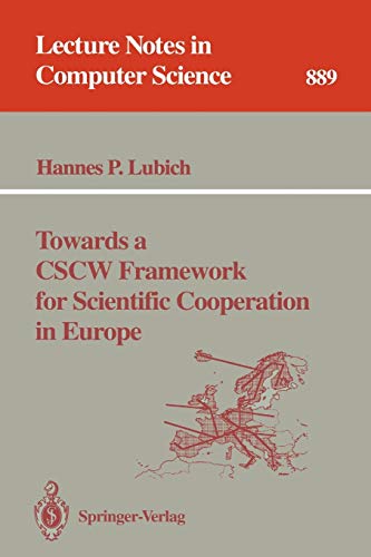 Towards a CSCW Framework for Scientific Cooperation in Europe (Lecture Notes in Computer Science, 889, Band 889)