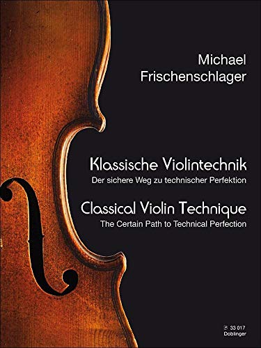 Klassische Violintechnik: Die sichere Methode zur technischen Perfektion