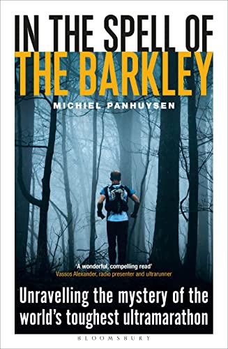 Michiel Panhuysen In The Spell Of The Barkley, Unravelling The Mystery Of The World's Toughest Ultramarathon