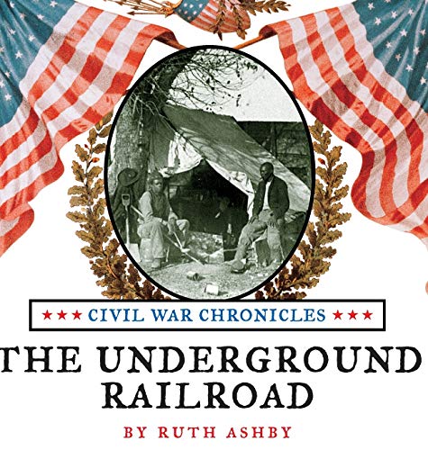 The Underground Railroad (Civil War Chronicles, Band 1)
