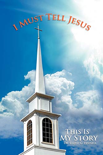 I Must Tell Jesus: This Is My Story