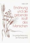 Ernährung und die gebende Kraft des Menschen. Die geistige Bedeutung der Nahrungsmittel