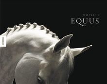 Equus: Das Pferd - Eleganz in Perfektion. Ein Bildband