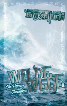 Wilde Wege - Die Hexen-Chroniken 2