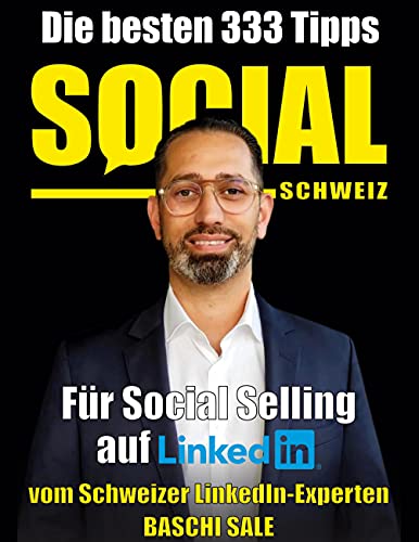 Die besten 333 Tipps für Social Selling auf LinkedIn: vom LinkedIn-Experten Baschi Sale