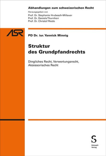 Struktur des Grundpfandrechts: Dingliches Recht, Verwertungsrecht, Akzessorisches Recht (Abhandlungen zum schweizerischen Recht ASR / Etudes de droit suisse EDS)