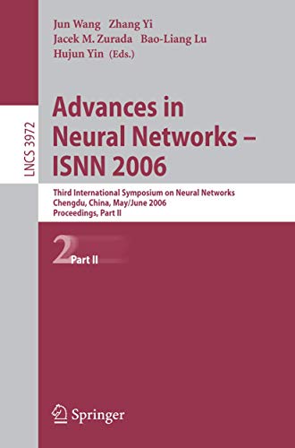 Advances in Neural Networks - ISNN 2006: Third International Symposium on Neural Networks, ISNN 2006, Chengdu, China, May 28 - June 1, 2006, ... Notes in Computer Science, 3972, Band 3972)