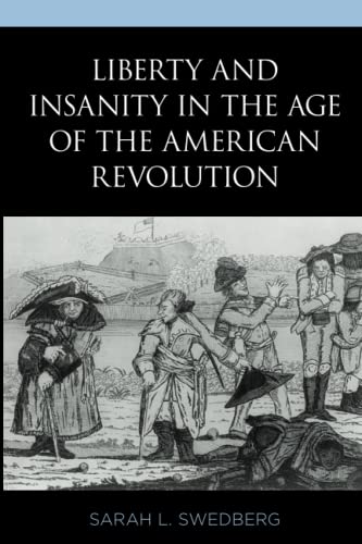 Liberty and Insanity in the Age of the American Revolution