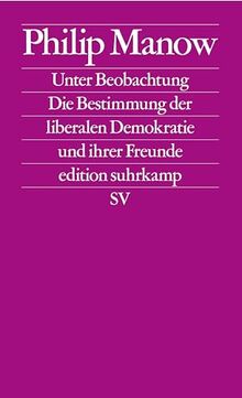 Unter Beobachtung: Die Bestimmung der liberalen Demokratie und ihrer Freunde | Das Buch zum vieldiskutierten Essay »Der Geist der Gesetze« in der Zeitschrift »Merkur« (edition suhrkamp)
