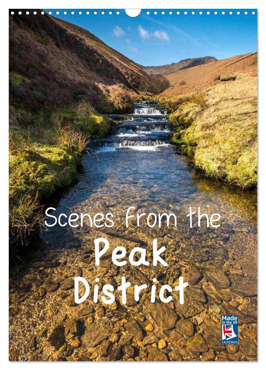 Scenes from the Peak District (Wall Calendar 2026 DIN A3 portrait), CALVENDO 12 Month Wall Calendar: A selection of favourite locations in the Peak District throughout the seasons