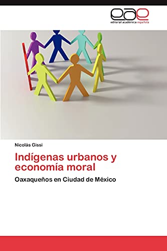 Indígenas urbanos y economía moral: Oaxaqueños en Ciudad de México