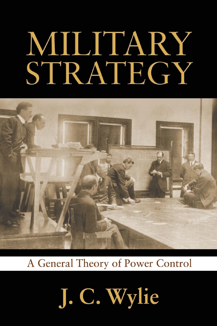 Military Strategy: A General Theory of Power Control (Classics of Sea Power)