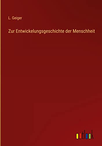 Zur Entwickelungsgeschichte der Menschheit