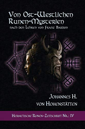 Von ost-westlichen Runen-Mysterien: Hermetische Runen-Zeitschrift Nr.: 4 nach den Lehren von Franz Bardon