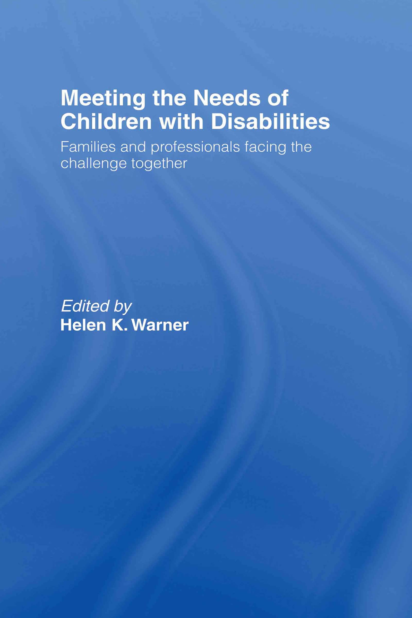 Meeting the Needs of Children with Disabilities: Families and Professionals Facing the Challenge Together
